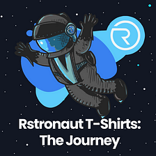 Rstronaut T-shirts: The Journey