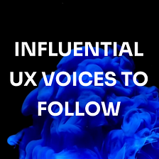 11 Influential Voices of the UX World to Follow