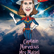 Captain Marvelous Mrs. Maisel