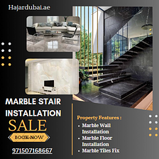 High Quality Marble Stair Installation Service Provider in Dubai