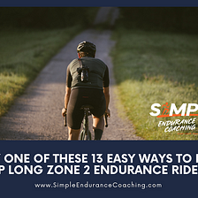 Try One of These 13 Easy Ways to Mix Up Long Zone 2 Endurance Rides