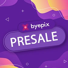 Byepix Pre-Sale Stage 3!