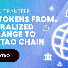 How to Transfer TAO Tokens from Centralized Exchange to Fusotao Appchain?