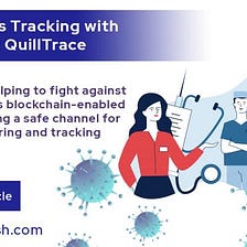 Coronavirus Tracking with Blockchain- QuillTrace