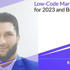 Low-Code Market Trends for 2023 and Beyond