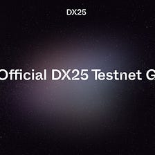 The Official DX25 Testnet Guide