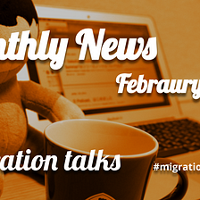 migration talks Monthly News / February, 2023