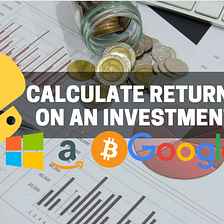 Calculate the Returns on Investment (ROI) Using Python