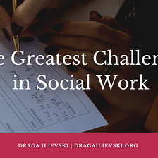 The Greatest Challenges in Social Work | Draga Ilievski​ | Women’s Healthcare
