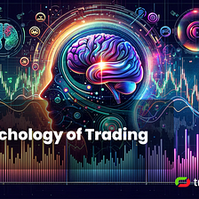 The Psychology of Trading: Understanding Emotions and Market Behavior
