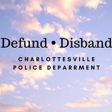 Defund Cville Police Calls on Charlottesville City Council to take Immediate Action to Divest