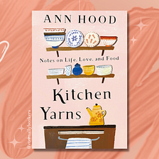 Book Review: Kitchen Yarns: Notes on Life, Love and Food