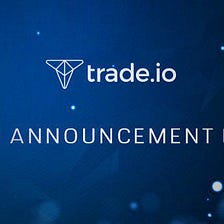 Announcement from trade.io team