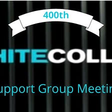 White Collar Support Group™ to Hold Landmark 400th Meeting. Start Here™