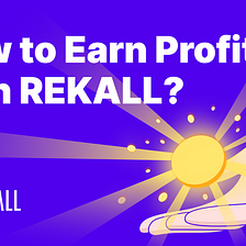 How to Earn Profit with REKALL?