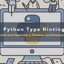 用Python Typing提升程式碼的可維護性: 從基本標註到泛型標註
