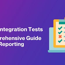 Flutter Integration Tests: A Comprehensive Guide to Test Reporting