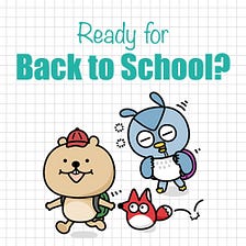 Ready for Back to School?