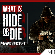 What is Hide or Die? [New 1v3 Asymmetric Horror Game]