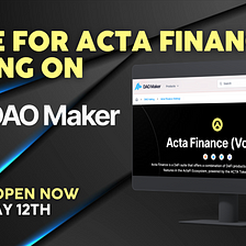 Acta Finance Primed for Unprecedented Success with Industry Giant DAO Maker’s Vote Bribes Process