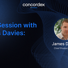 AMA Session with Concordex CPO James Davies: Recap