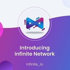 Introducing Infinite Network