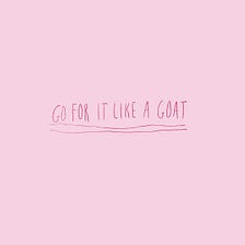 Go For It Like a Goat