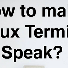 Linux Terminal Speak