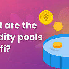What are the liquidity pools in Defi?