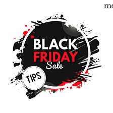 Tips To Save On Black Friday 2018 — UPDATED