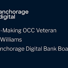 History-Making OCC Veteran Julie L. Williams Joins Anchorage Digital Bank Board