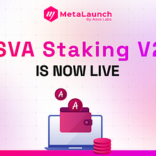 MetaLaunch Presents: ASVA Staking V2 with Newly Added Pools