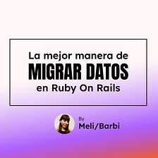La mejor manera de migrar datos en Ruby On Rails