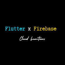 Flutter x Firebase | Cloud Functions