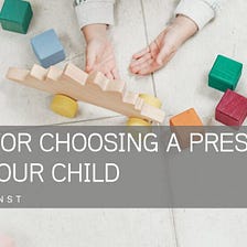 Tips for Choosing a Preschool for Your Child