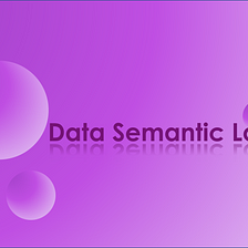 Demystify Data Semantic Layer in simple terms