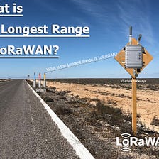 What is the Longest Range of LoRaWAN?