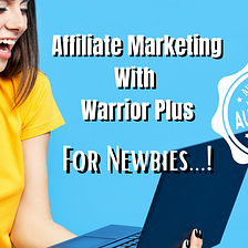 Warrior Plus Affiliate Marketing For Newbies!
