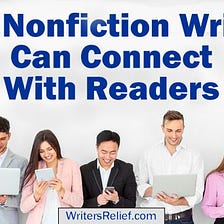 How Nonfiction Writers Can Connect With Readers