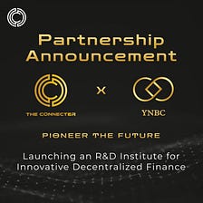 The Connecter and YNBC Pioneer the Future: Launching an R&D Institute for Innovative Decentralized…