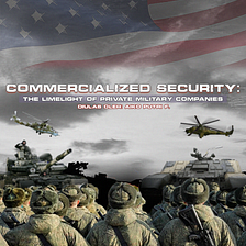 Commercialized Security: The Limelight of Private Military Companies