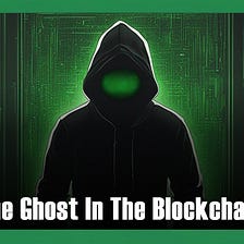 The Ghost In The Blockchain