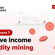 Kaizen Advent №7. Passive Income: Liquidity Mining