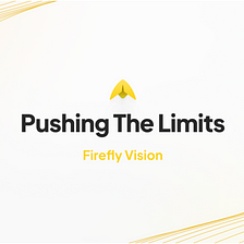Die Vision für Firefly