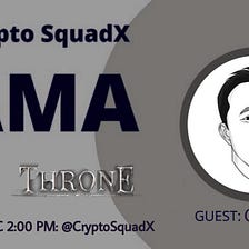 AMA RECAP : CRYPTO SQUADX x THE LOST THRONE
Venue : Crypto SquadX 
Date : 7 FEB 2022
Time : 02:00…