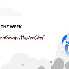 Hype of the Week #2: Sushiswap