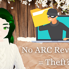 Is Not Reviewing an ARC, Theft?