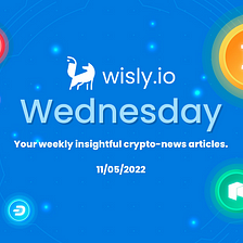 Wisly Wednesday Industry News — 11 May 2022