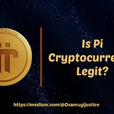 Pi Cryptocurrency :  Is Pi Cryptocurrency Legit?