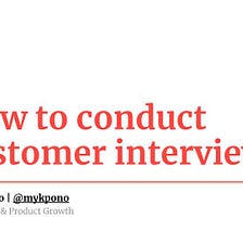 How to Conduct Customer and Prospect Interviews (webinar)